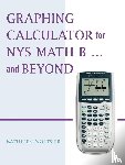 Noftsier, Kathleen - Graphing Calculator for NYS Math B... and Beyond