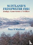 Maitland, Peter S. - Scotland's Freshwater Fish