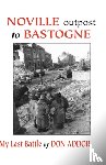 Addor, Don - Noville Outpost to Bastogne