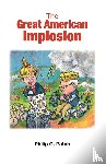 Patch, Philip G. - The Great American Implosion