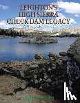 Bowman, Steve D - Leighton's High Sierra Check Dam Legacy