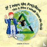 Burgess, Jacquie - If I Were President, This Is How I Would Save the Earth