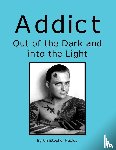 Keeley, Christopher - Addict Out of the Dark and Into the Light