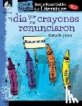 Lynn Smith, Jodene - El dia que los crayones renunciaron (The Day the Crayons Quit): An Instructional Guide for Literature