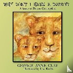 Clay, George Anne - Why Don't I Have A Daddy?