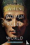 Cooney, Kara - When Women Ruled the World
