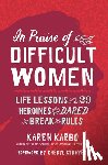 Karbo, Karen - In Praise of Difficult Women