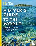 Miller, Carrie, Taylor, Chris - National Geographic A Diver's Guide to the World
