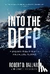 Ballard, Robert D. - Into the Deep