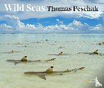 Peschak, Thomas P. - Wild Seas