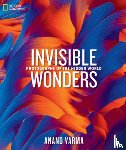 Varma, Anand - National Geographic Invisible Wonders