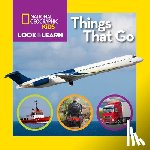 National Geographic Kids - Look and Learn: Things That Go