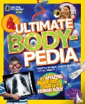 Wilsdon, Christina - National Geographic Kids Ultimate Bodypedia: An Amazing Inside-Out Tour of the Human Body