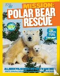 Castaldo, Nancy, Seve, Karen de, National Geographic Kids - Mission: Polar Bear Rescue