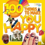 Gerry, Lisa M., National Geographic Kids - 100 Things to Make You Happy