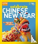 Otto, Carolyn, National Geographic Kids - Celebrate Chinese New Year