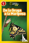 Marsh, Laura - National Geographic Readers: De la Oruga a la Mariposa (Caterpillar to Butterfly)