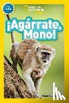 National Geographic Kids, Neuman, Susan B. - National Geographic Kids Readers: !Agarrate Mono! (Pre-reader)