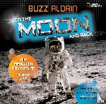 Aldrin, Buzz, Dyson, Marianne, National Geographic Kids - To the Moon and Back
