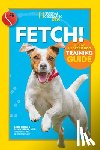 National Geographic Kids - Fetch! A How to Speak Dog Training Guide