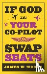 Moore, James W. - If God is Your Co-pilot, Swap Seats