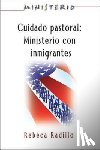 Association for Hispanic Theological Education - Ministerio Series (Aeth) - Cuidado Pastoral: Ministerio Con Inmigrantes