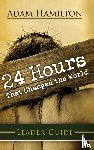 Adam Hamilton - 24 Hours That Changed The World Leader Guide