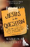 Copenhaver, Martin B. - Jesus Is the Question