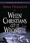 Hamilton, Adam - When Christians Get It Wrong (Revised)