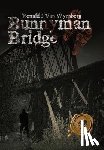 Ronald J Van Wynsberg - Bunnyman Bridge