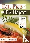 Chef TJ Weston - Eat, Fish and Be Happy