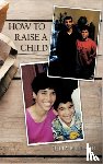 BULLARD, JULIA - How to Raise A Child