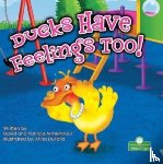 Armentrout, David, Armentrout, Patricia - Ducks Have Feelings Too!