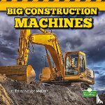 Maurer, Tracy Nelson - BIG CONSTRUCTION MACHINES