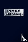 Cooper, Madison - Practical Cold Storage (Commercial Refrigeration)
