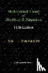 Thomson, Joseph John - Mathematical Theory of Electricity and Magnetism, Fifth Edition (Electromagnetic Physics)