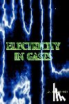 Townsend, J. S. - Electricity in Gases (High Voltage Physics Series)