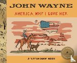 Wayne, John - America, Why I Love Her