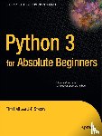 Hall, Tim, Stacey, J-P - Python 3 for Absolute Beginners