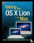Sande, Steve, Grothaus, Michael, Caolo, Dave - Taking Your OS X Lion to the Max