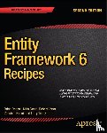 Hirani, Zeeshan, Tenny, Larry, Gupta, Nitin, Driscoll, Brian - Entity Framework 6 Recipes