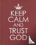 Christian Art Gifts - Keep Calm and Trust God - Hardcover Edition