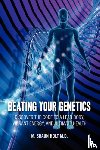 Holt M D, M Shaun - Beating Your Genetics