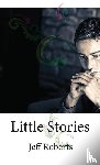 Roberts, Jeff - Little Stories