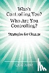 Rogne, Carol - Who's Controlling You? Who Are You Controlling? - Strategies for Change