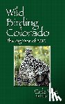 Wild, Cole, Komar, Nicholas - Wild Birding Colorado