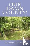 Silvern, Shawn - Our Damn County!