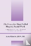 Klunder Lbsw, Kerry - The Complex Maze Called Hospice Social Work