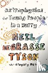 Tyson, Neil Degrasse - ASTROPHYSICS FOR YOUNG PEOPLE