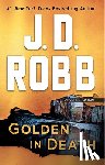 Robb, J. D. - Golden in Death